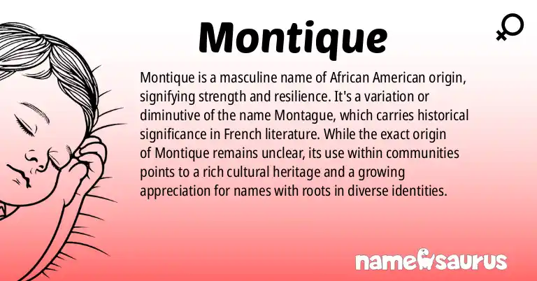 Infographic about Montique name meaning, Montique is a name from African American origin(s).