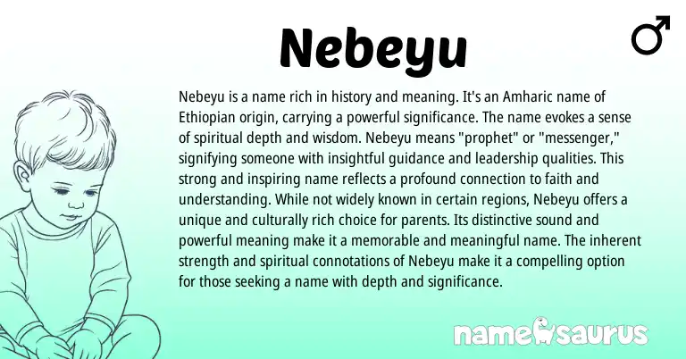 Infographic about Nebeyu name meaning, Nebeyu is a name from Ethiopian, Amharic origin(s).