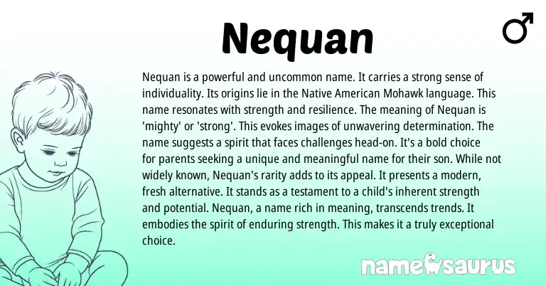 Infographic about Nequan name meaning, Nequan is a name from American, Mohawk origin(s).