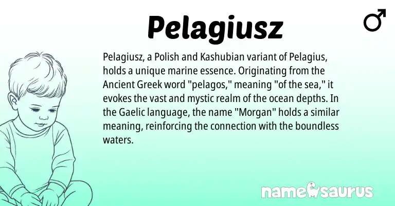 Infographic about Pelagiusz name meaning, Pelagiusz is a name from Polish, Gaelic, Kashubian, Greek origin(s).