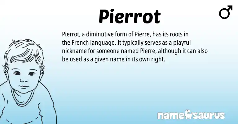 Infographic about Pierrot name meaning, Pierrot is a name from French origin(s).