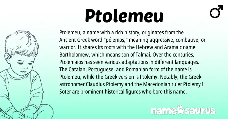 Infographic about Ptolemeu name meaning, Ptolemeu is a name from Ancient Greek, Catalan, Aramaic, Macedonian, Greek, Romanian, Hebrew, Portuguese origin(s).