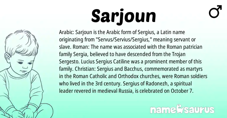 Infographic about Sarjoun name meaning, Sarjoun is a name from Roman, Arabic, Latin origin(s).