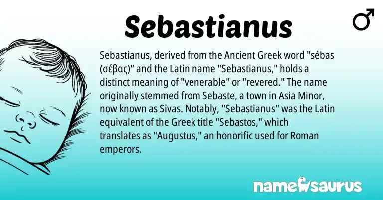 Infographic about Sebastianus name meaning, Sebastianus is a name from Roman, Latin, Greek origin(s).