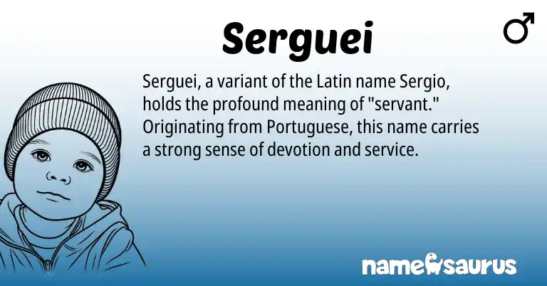 Infographic about Serguei name meaning, Serguei is a name from Latin, Portuguese origin(s).