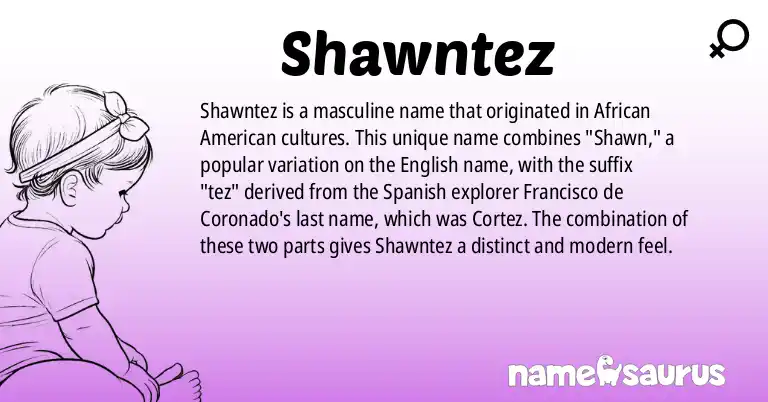 Infographic about Shawntez name meaning, Shawntez is a name from African American origin(s).