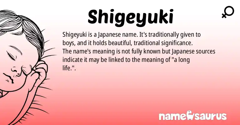 Infographic about Shigeyuki name meaning, Shigeyuki is a name from Japanese origin(s).