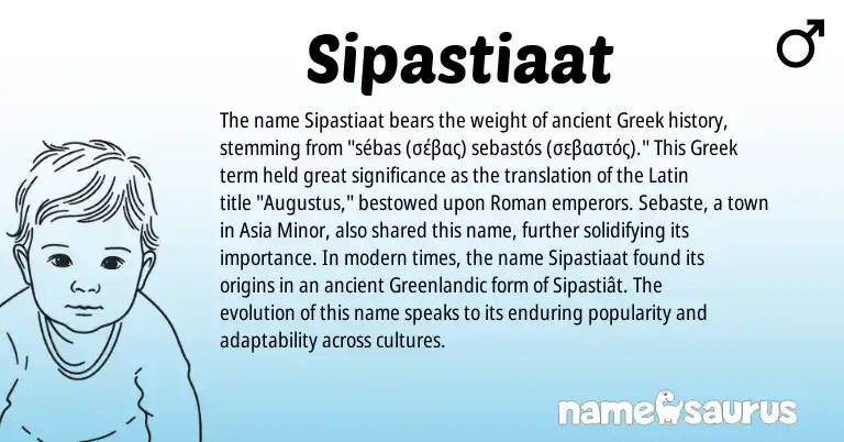 Infographic about Sipastiaat name meaning, Sipastiaat is a name from Roman, Latin, Greenlandic, Greek origin(s).
