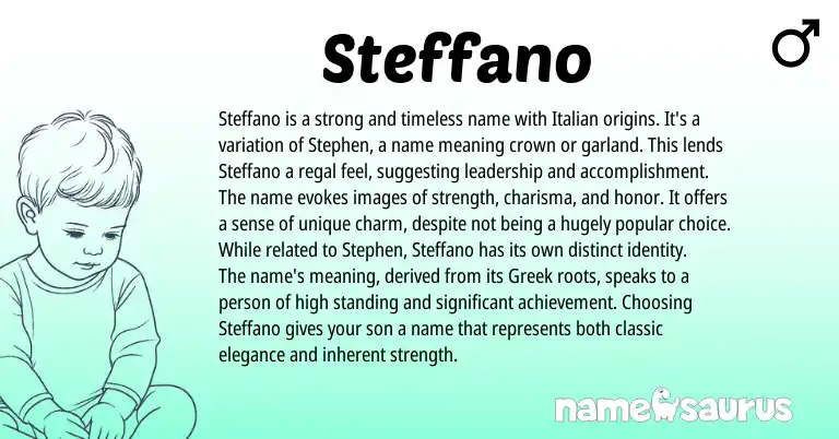 Infographic about Steffano name meaning, Steffano is a name from Italian origin(s).