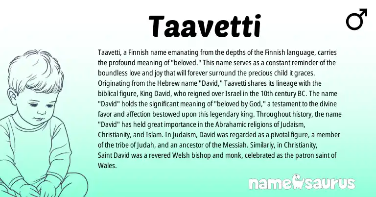 Infographic about Taavetti name meaning, Taavetti is a name from Finnish, Christianity, Welsh, Judaism, Hebrew origin(s).