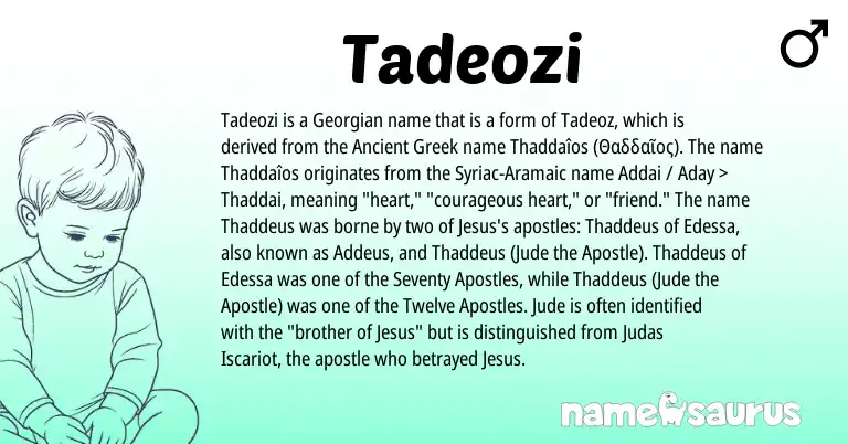Infographic about Tadeozi name meaning, Tadeozi is a name from Ancient Greek, Georgian, Syriac-Aramaic origin(s).