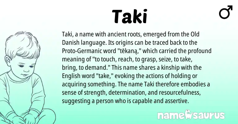 Infographic about Taki name meaning, Taki is a name from English, Germanic, Old Danish origin(s).