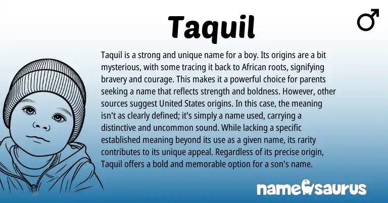 Infographic about Taquil name meaning, Taquil is a name from African origin(s).