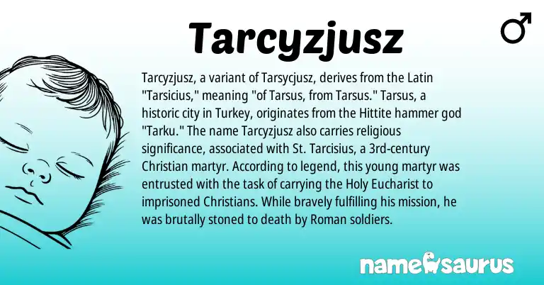 Infographic about Tarcyzjusz name meaning, Tarcyzjusz is a name from Roman, Latin, Hittite origin(s).
