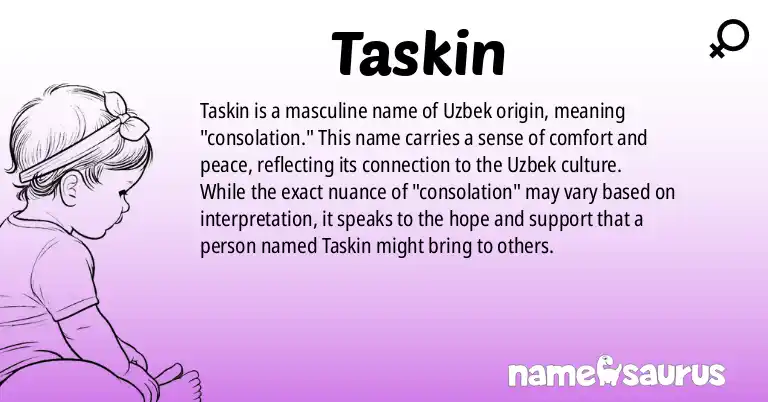 Infographic about Taskin name meaning, Taskin is a name from Uzbek origin(s).