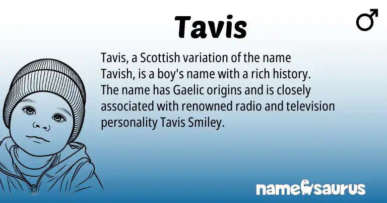 Infographic about Tavis name meaning, Tavis is a name from Gaelic, Scottish origin(s).