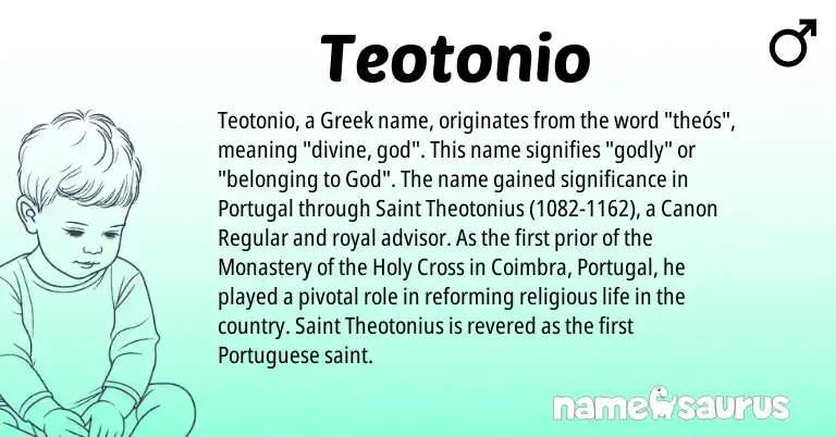 Infographic about Teotonio name meaning, Teotonio is a name from Portuguese, Portugal, Greek origin(s).