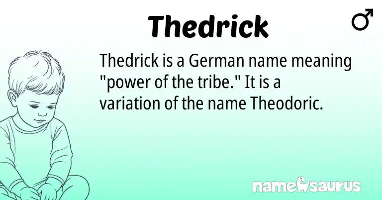 Infographic about Thedrick name meaning, Thedrick is a name from German, Theodoric origin(s).