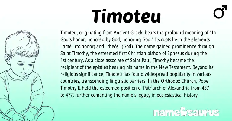 Infographic about Timoteu name meaning, Timoteu is a name from Ancient Greek origin(s).