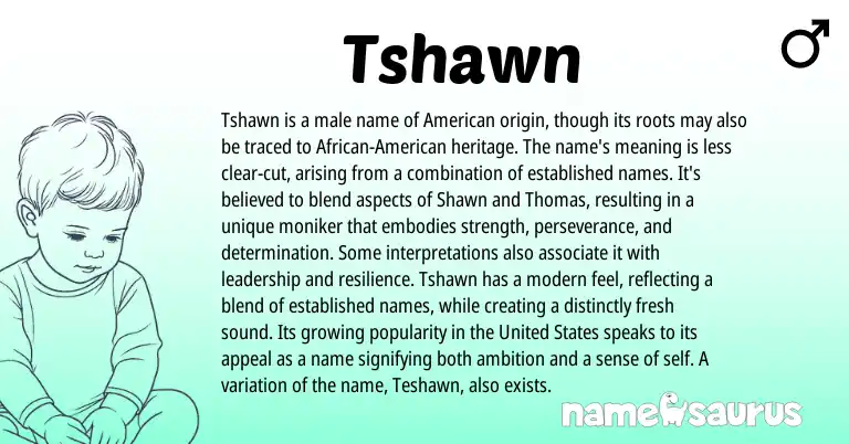 Infographic about Tshawn name meaning, Tshawn is a name from American origin(s).