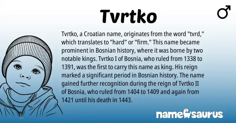 Infographic about Tvrtko name meaning, Tvrtko is a name from Croatian, Bosnian origin(s).