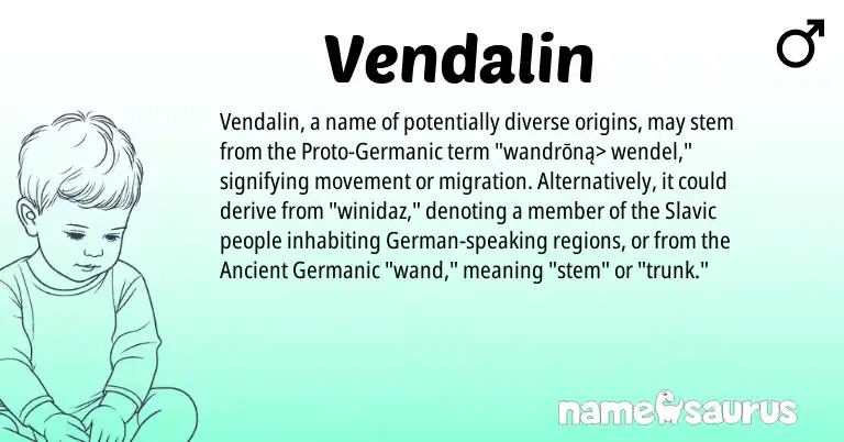 Infographic about Vendalin name meaning, Vendalin is a name from Slavic, German, Germanic, Ancient Germanic origin(s).