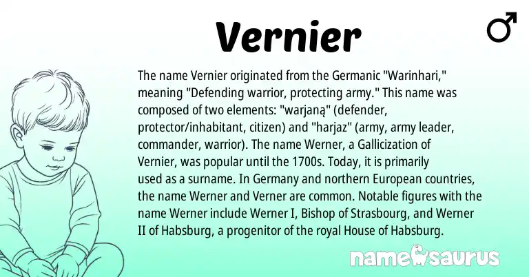 Infographic about Vernier name meaning, Vernier is a name from Germanic, European origin(s).