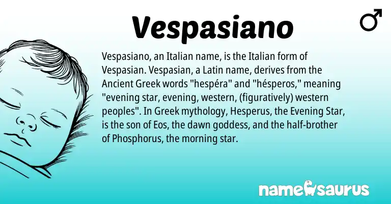 Infographic about Vespasiano name meaning, Vespasiano is a name from Greek, Ancient Greek, Latin, Italian origin(s).