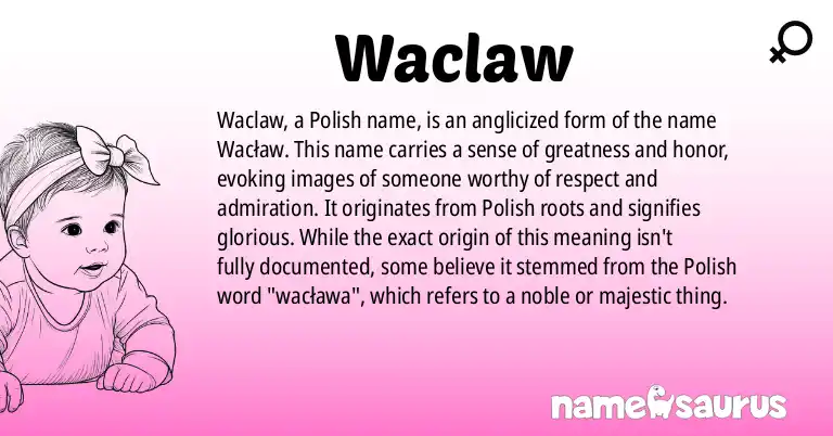 Infographic about Waclaw name meaning, Waclaw is a name from Polish origin(s).