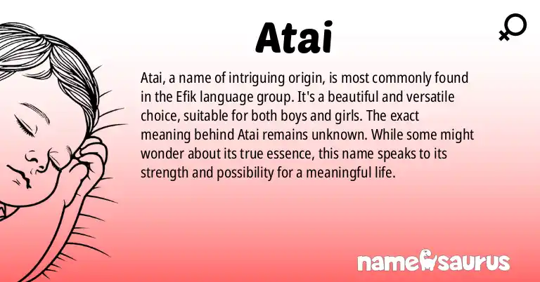 Infographic about Atai name meaning, Atai is a name from Efik origin(s).
