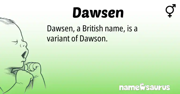 Infographic about Dawsen name meaning, Dawsen is a name from British origin(s).