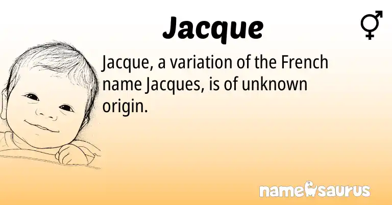 Infographic about Jacque name meaning, Jacque is a name from French origin(s).