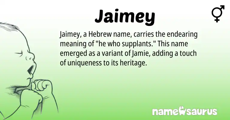 Infographic about Jaimey name meaning, Jaimey is a name from Hebrew origin(s).