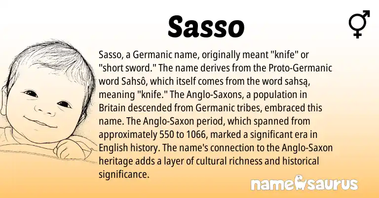 Infographic about Sasso name meaning, Sasso is a name from English, Germanic, Anglo-Saxon origin(s).