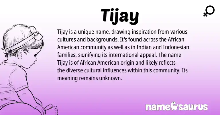 Infographic about Tijay name meaning, Tijay is a name from African American, Indian, Indonesian origin(s).