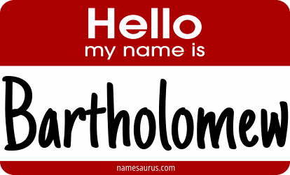 Hello my name is Bartholomew png download