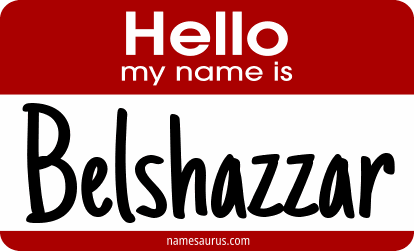 Hello my name is Belshazzar png download