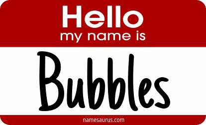 Hello my name is Bubbles png download