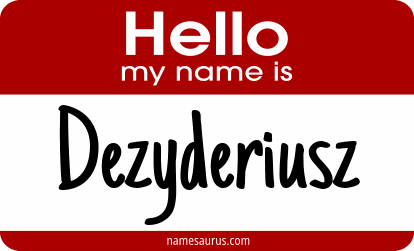 Hello my name is Dezyderiusz png download