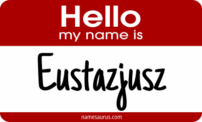 Hello my name is Eustazjusz png download