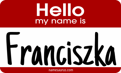 Hello my name is Franciszka png download