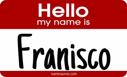 Hello my name is Franisco png download