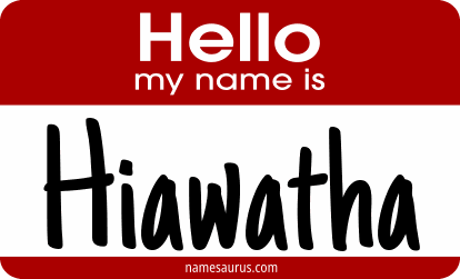 Hello my name is Hiawatha png download