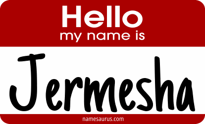 Hello my name is Jermesha png download