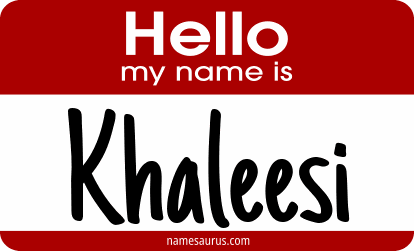 Hello my name is Khaleesi png download