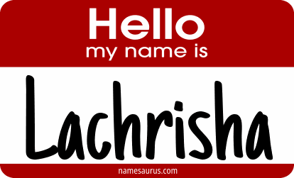 Hello my name is Lachrisha png download
