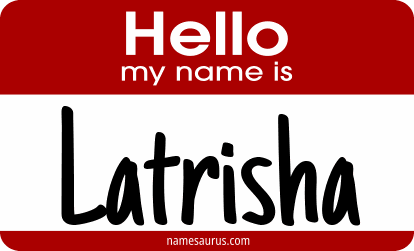 Hello my name is Latrisha png download