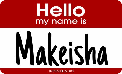 Hello my name is Makeisha png download