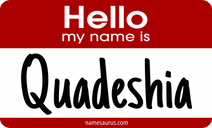 Hello my name is Quadeshia png download