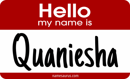 Hello my name is Quaniesha png download